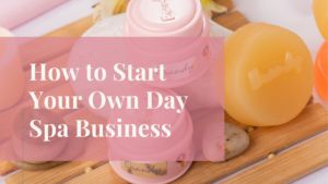 6 Important Tips on How to Start a Spa Business