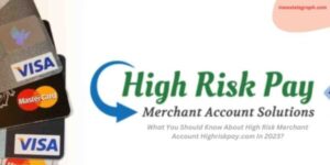 Navigating High Risk Merchant Accounts: A Comprehensive Guide to HighRiskPay.com in 2023″
