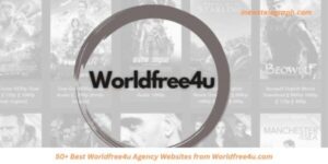 50+ Best Worldfree4u Agency Websites from Worldfree4u.com