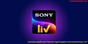 Activate sonylive.com: How do I log in/register and activate Sony LIV?